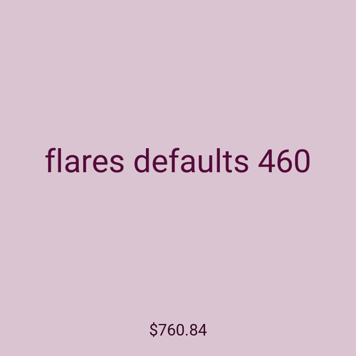 flares defaults 460