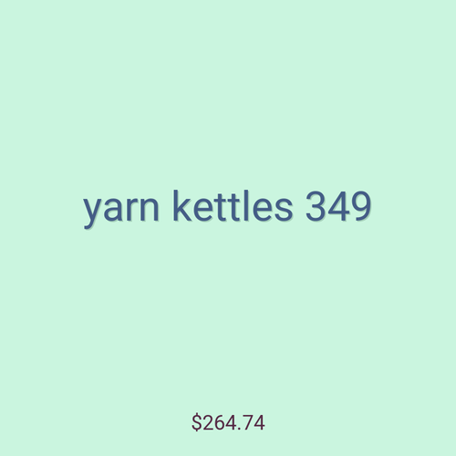 yarn kettles 349