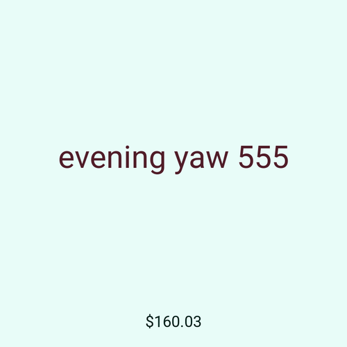 evening yaw 555
