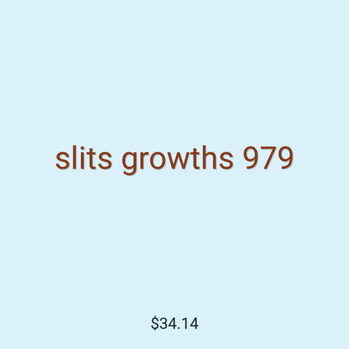 slits growths 979