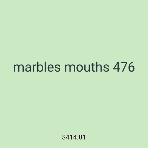 marbles mouths 476