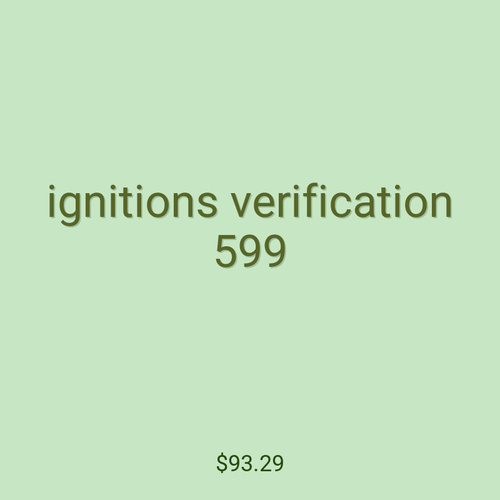 ignitions verification 599