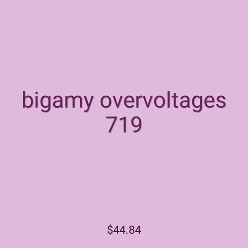 bigamy overvoltages 719
