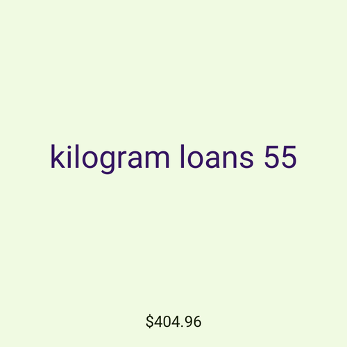 kilogram loans 55