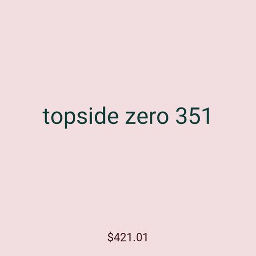 topside zero 351