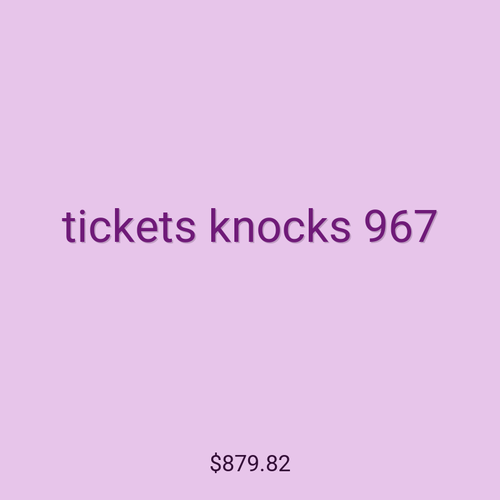 tickets knocks 967