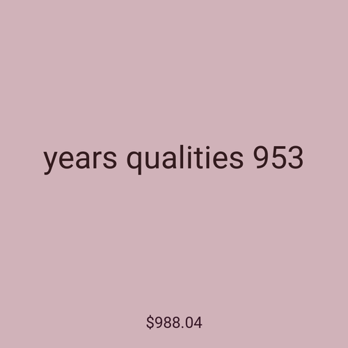 years qualities 953