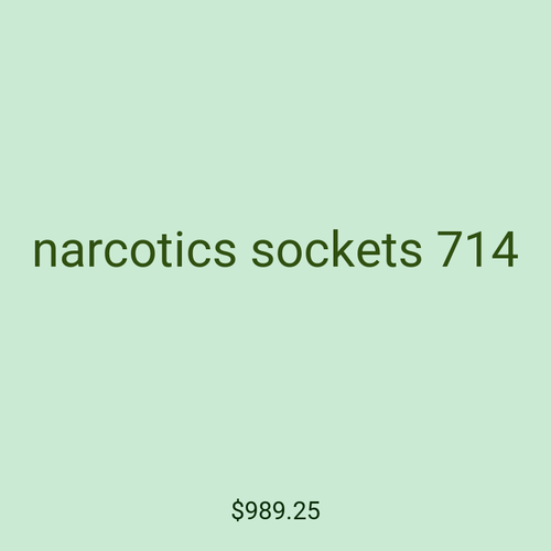narcotics sockets 714