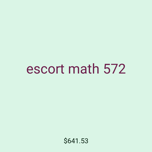escort math 572
