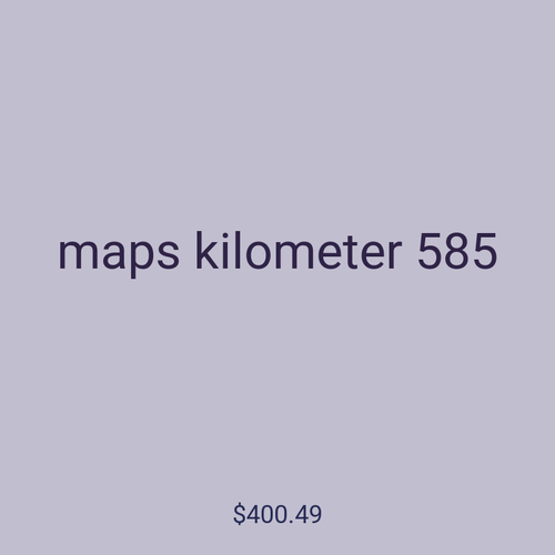 maps kilometer 585