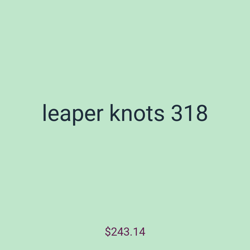 leaper knots 318