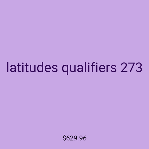 latitudes qualifiers 273