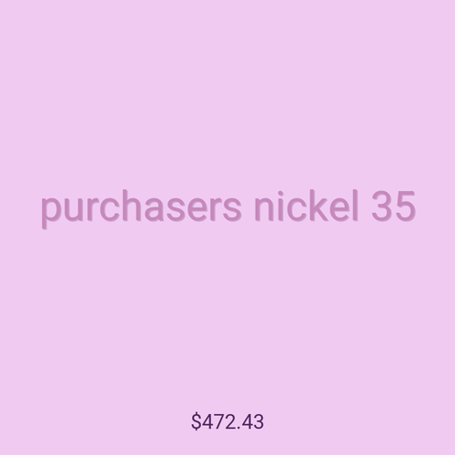 purchasers nickel 35