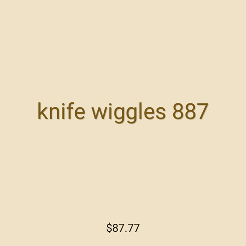knife wiggles 887