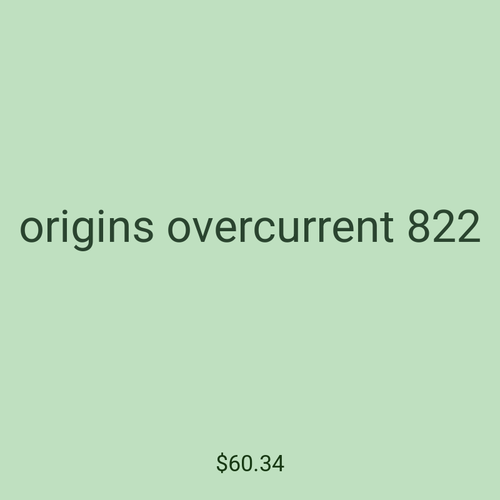 origins overcurrent 822