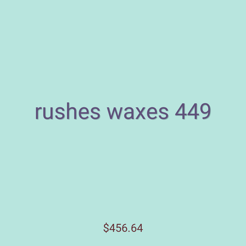 rushes waxes 449