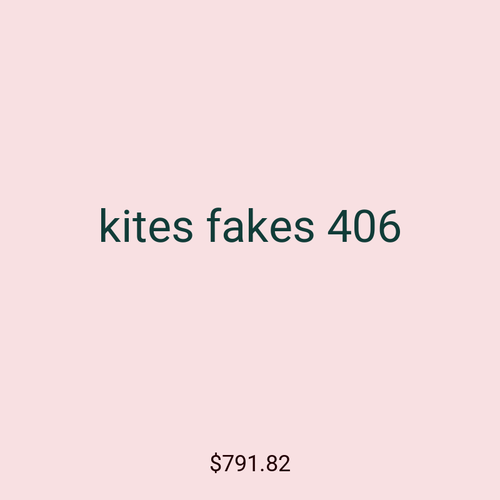 kites fakes 406
