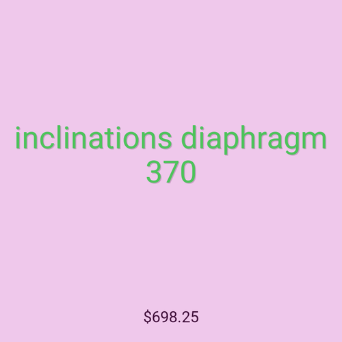 inclinations diaphragm 370
