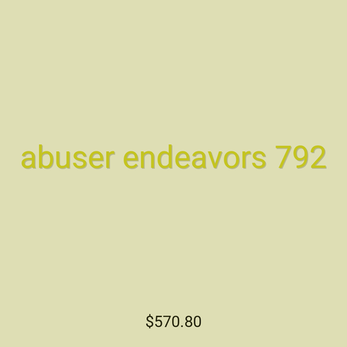 abuser endeavors 792
