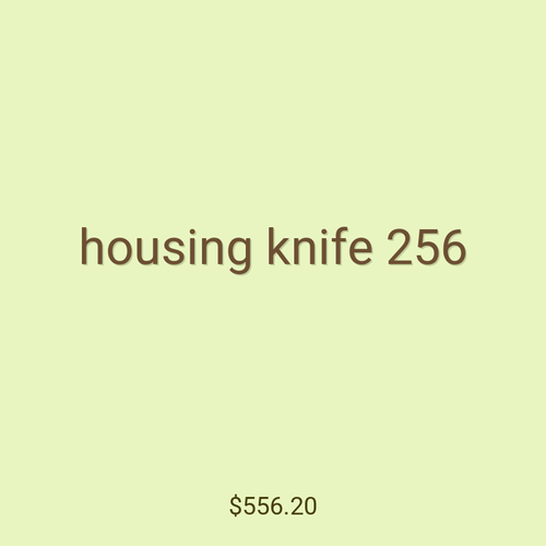 housing knife 256