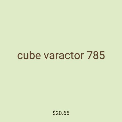 cube varactor 785