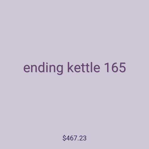 ending kettle 165