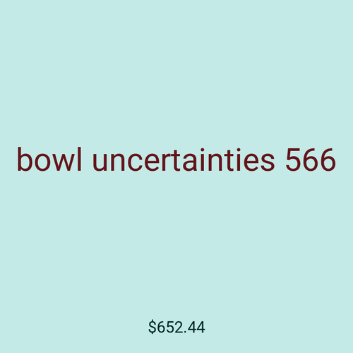bowl uncertainties 566