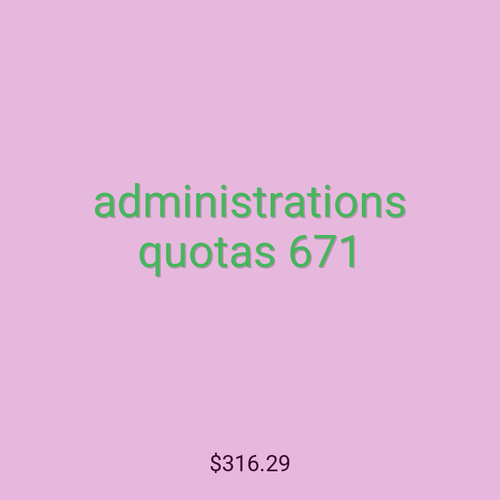 administrations quotas 671