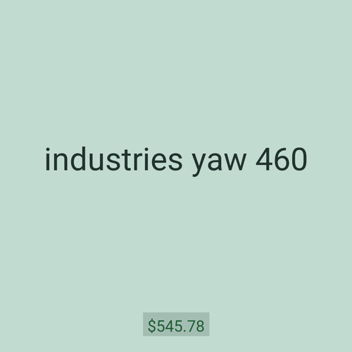 industries yaw 460