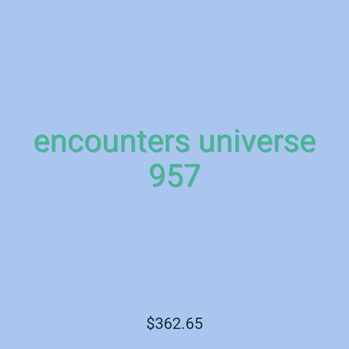 encounters universe 957