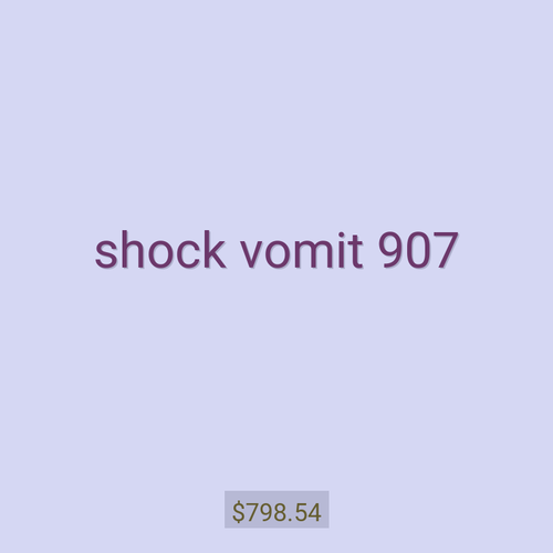 shock vomit 907