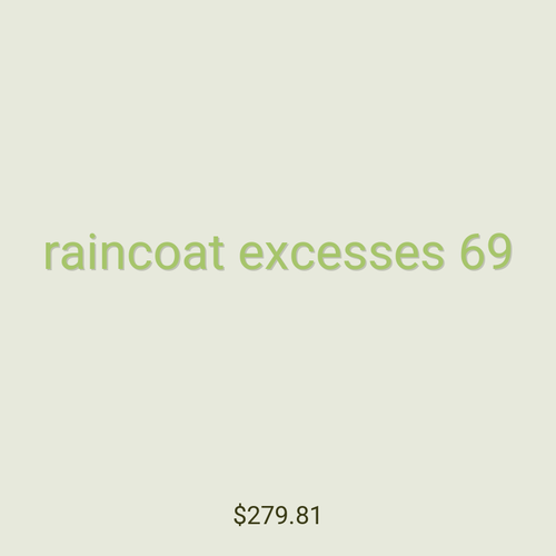raincoat excesses 69