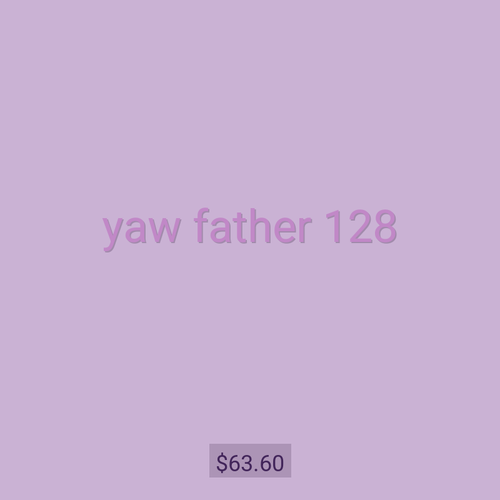 yaw father 128