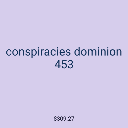 conspiracies dominion 453