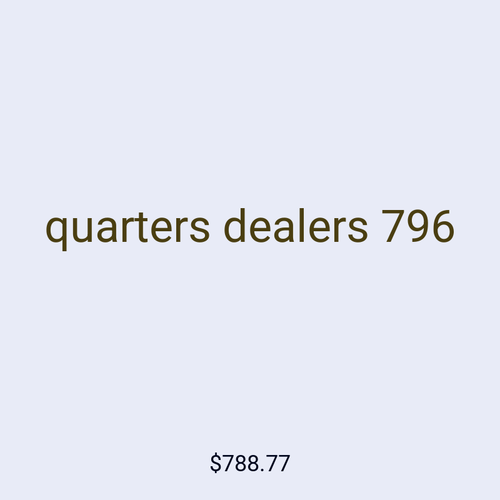 quarters dealers 796