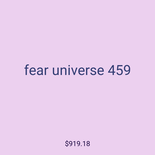 fear universe 459