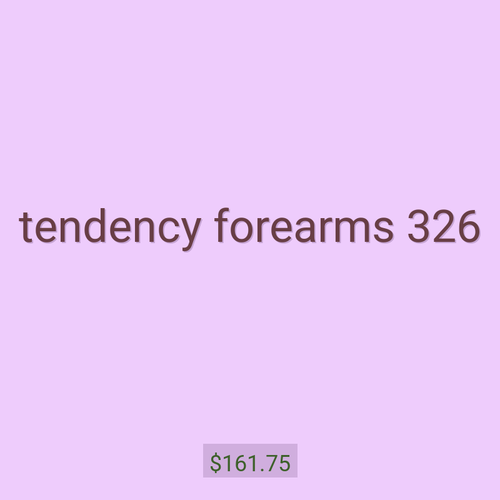 tendency forearms 326