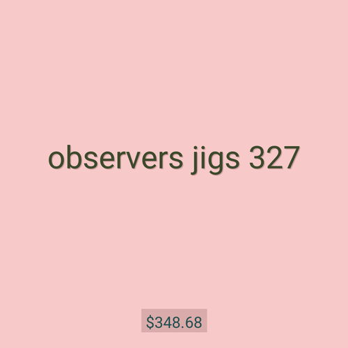 observers jigs 327