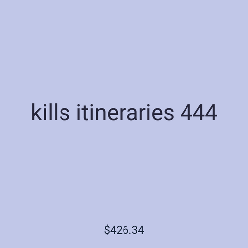 kills itineraries 444