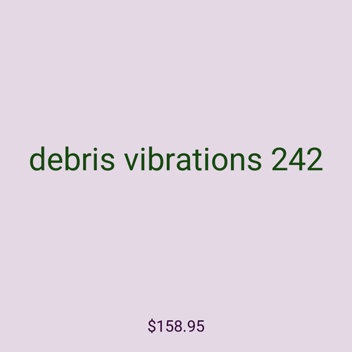 debris vibrations 242