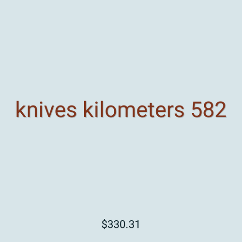 knives kilometers 582