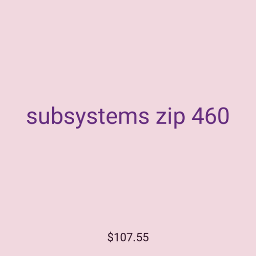 subsystems zip 460