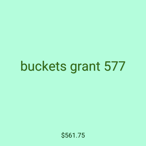 buckets grant 577