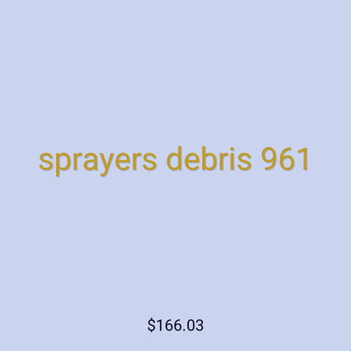 sprayers debris 961