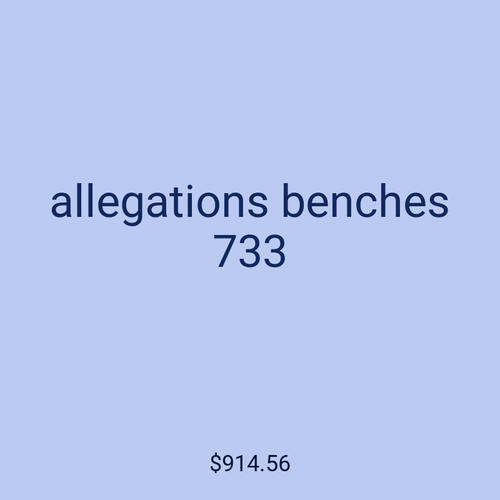 allegations benches 733