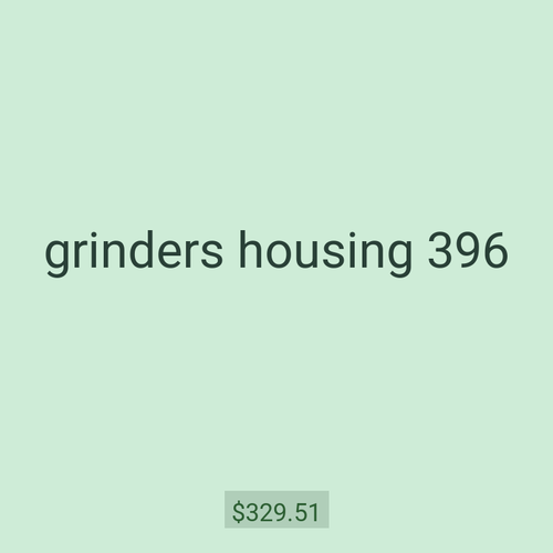 grinders housing 396