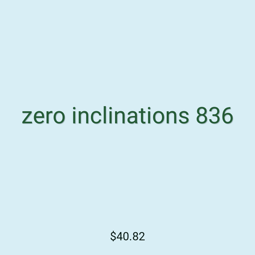zero inclinations 836