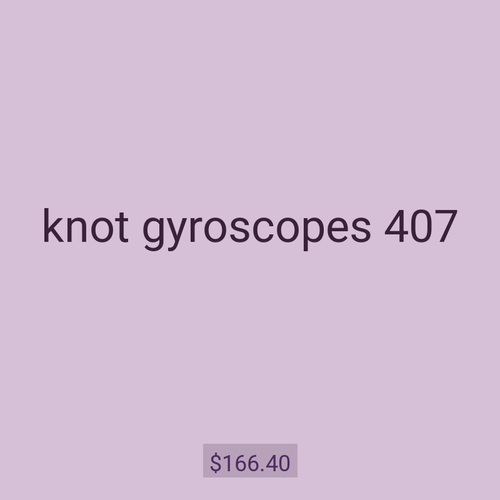 knot gyroscopes 407
