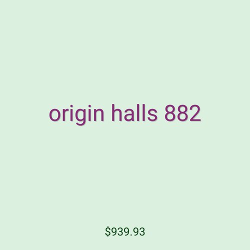 origin halls 882