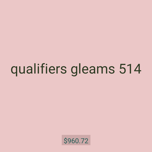 qualifiers gleams 514